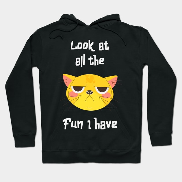 Sarcastic Cat Has Fun Fun Kitten Grumpy Hoodie by Foxxy Merch